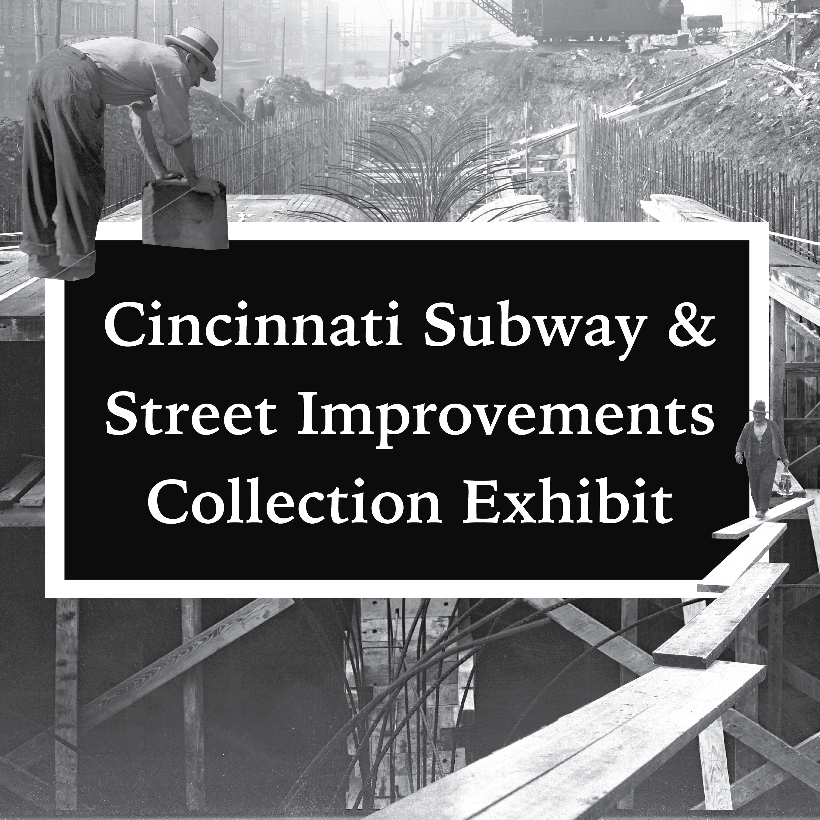 cincinnati subway and street improvements collection exhibit