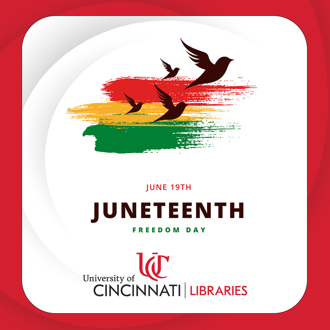 June 19th, Juneteenth, Freedom Day. University of Cincinnati Libraries logo.