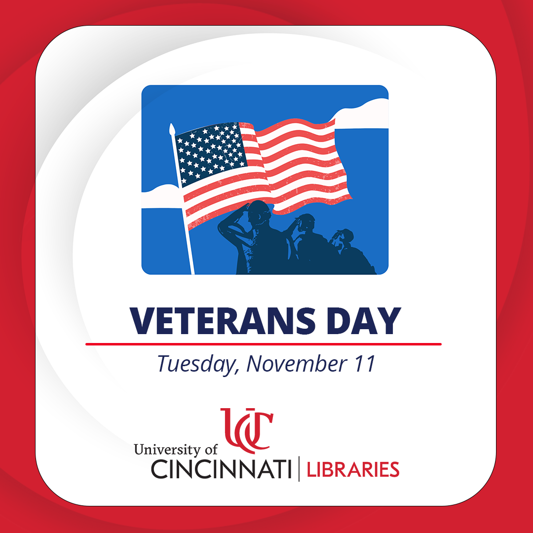 Veterans Day, Tuesday, November 11. UC Libraries Logo.