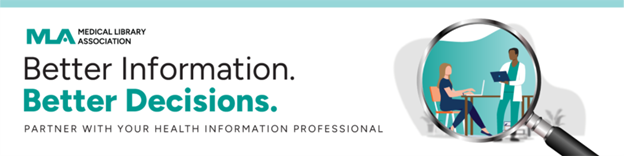 MLA Banner stating: Better information. Better Decisions. Partner with your health information professional.