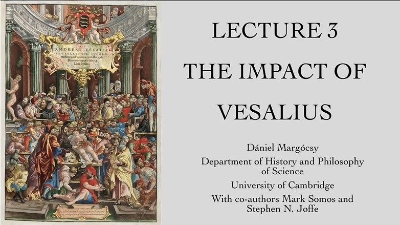 Lecture 3: "The Impact of Vesalius: Short and Long Term Perspectives"